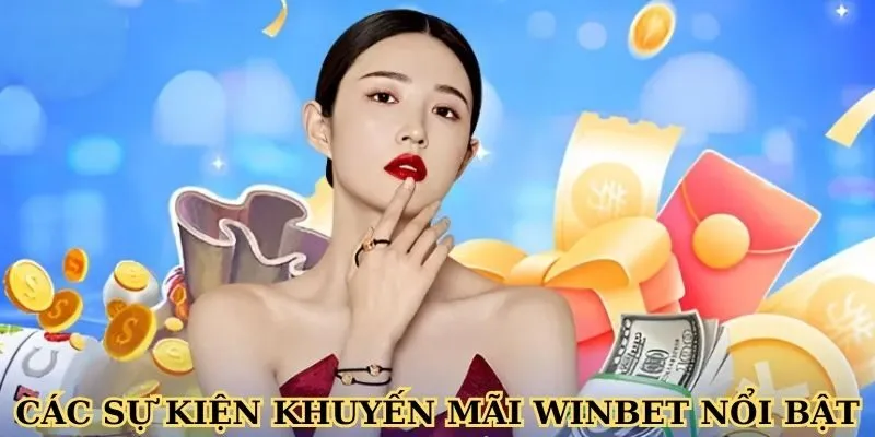Các sự kiện khuyến mãi Winbet nổi bật