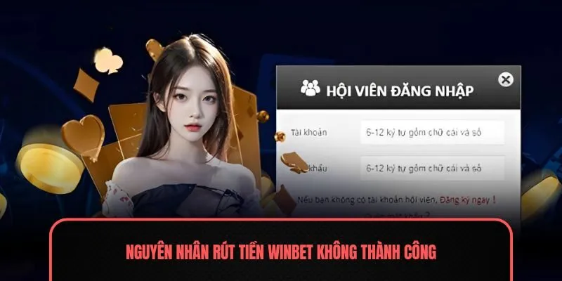 Nguyên nhân rút tiền Winbet không thành công