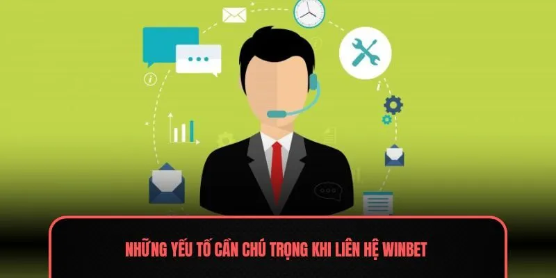 Những yếu tố cần chú trọng khi liên hệ Winbet