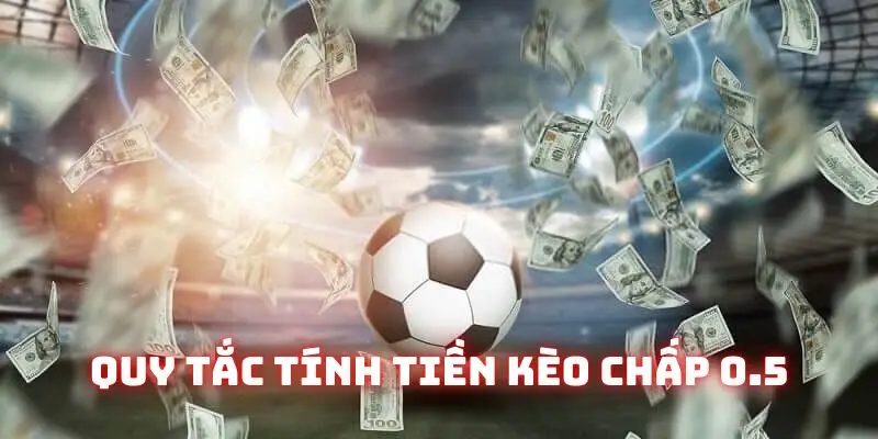 Cách tính tiền kèo chấp 0.5