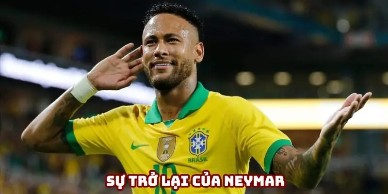 Sự trở lại của Neymar và niềm hy vọng tại World Cup 2026